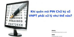 Khi quên mã PIN Chữ ký số VNPT phải xử lý như thế nào